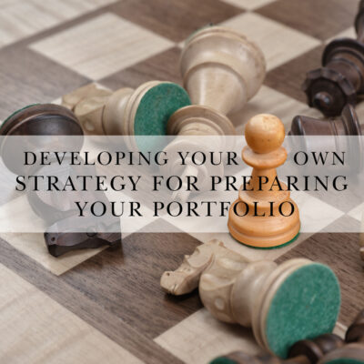 Developing your own strategy for preparing your portfolio