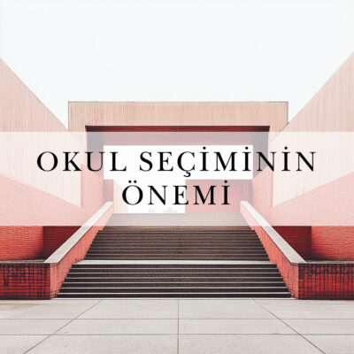 Mimarlıkta Okul Seçimi ve Önemi